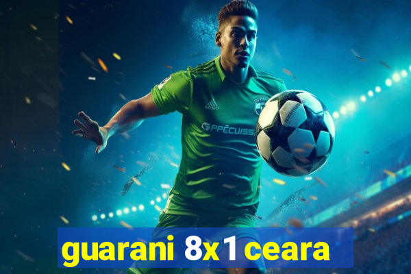 guarani 8x1 ceara